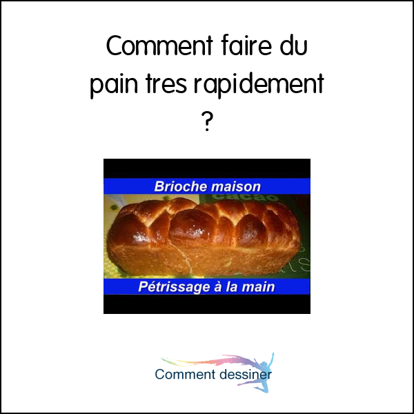 Comment faire du pain tres rapidement